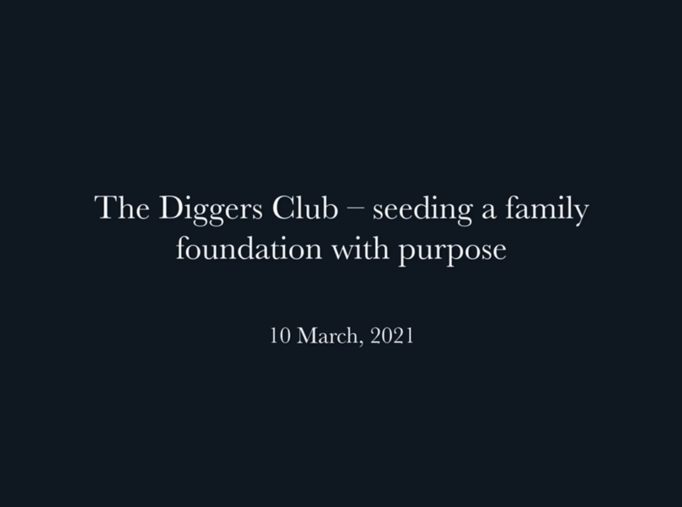 Webinar: The Diggers Club – seeding a family foundation with purpose