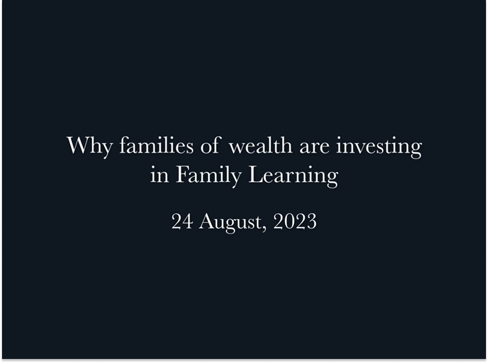 Webinar: Why families of wealth are investing in Family Learning